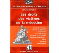 Les droits des victimes de la médecine Accidents médicaux, erreurs de diagnostic, accidents liés aux médicaments, infections nausocomiales, préjudices esthétiques.... : preuve, recours et indemnisatio