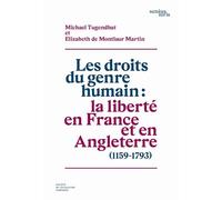 Les droits du genre humain : la liberté en France et en Angleterre, 1159-1793 - Michael Tugendhat - Societe Legislation Comparee - broché - Essai