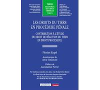 Les droits du tiers en procédure pénale Contribution à l'étude du droit de réaction du tiers en droit processuel - Florian Engel - Lgdj - broché - Etude
