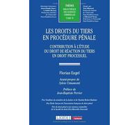 Les droits du tiers en procédure pénale: Contribution à l'étude du droit de réaction du tiers en droit processuel (79)