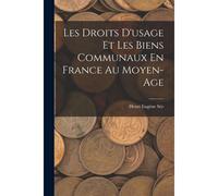 Les Droits D'usage Et Les Biens Communaux En France Au Moyen-Age