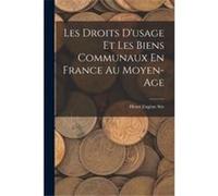 Les Droits Dusage Et Les Biens Communaux En France Au MoyenAge - Henri Eugne Se - Creative Media Partners LLC - Livre en Anglais Henri Eugne SeHenri Eugne Se (Auteur)