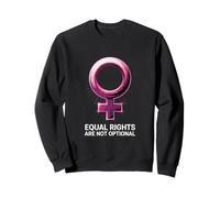 Les Droits égaux des Femmes ne sont Pas facultatifs Sweatshirt