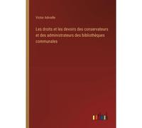 Les Droits Et Les Devoirs Des Conservateurs Et Des Administrateurs Des Bibliothèques Communales