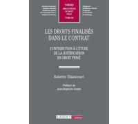 Les droits finalisés dans le contrat: Contribution à l'étude de la justification en droit privé (646)