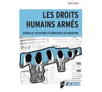 Les droits humains armés Guérillas, dictatures et démocratie en Argentine - David Copello - Presses Universitaires Rennes - broché - Essai
