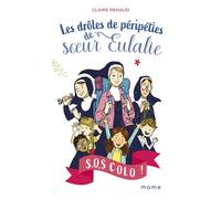 Les drôles de péripéties de soeur Eulalie - Tome 1 - SOS colo ! Les drôles de péripéties de sœur Eulalie - Claire Renaud - Mame - broché - Roman cadet dès 6 ans