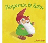 Les Drôles de Petites Bêtes - Benjamin le lutin Antoon Krings (Auteur)