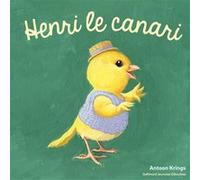 Les Drôles de Petites Bêtes - Henri le canari Antoon Krings (Auteur)