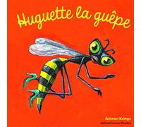 Les Drôles de Petites Bêtes - HUGUETTE LA GUEPE