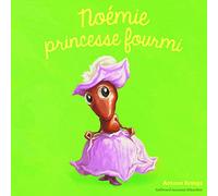 Les Drôles de Petites Bêtes - NOEMIE PRINCESSE FOURMI