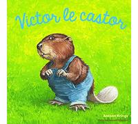 Les Drôles de Petites Bêtes - VICTOR LE CASTOR