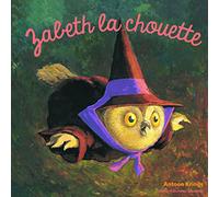 Les Drôles de Petites Bêtes - ZABETH LA CHOUETTE
