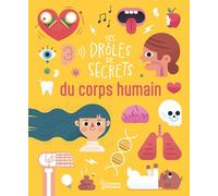Cathain Diarmuid O. – Les drôles de secrets du corps humain – Document jeunesse – Cartonné