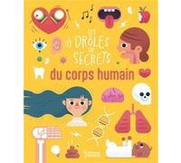 Cathain Diarmuid O. – Les drôles de secrets du corps humain – Document jeunesse – Cartonné