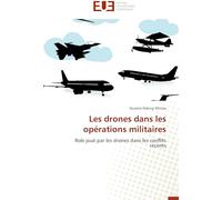 Les drones dans les opérations militaires: Role joué par les drones dans les conflits récents