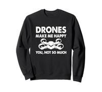 Les drones me rendent heureux, vous n'êtes pas tellement - Drone Flying Pilot Sweatshirt