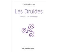 Les druides tome 3 druidesses Les Druidesses - Claudine Bouchet - Les Acteurs Du Savoir - broché - Guide