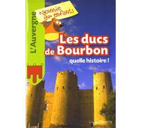 Les ducs de Bourbon - quelle histoire ! - Collectif - La Petite Boite - broché - Document jeunesse