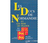 Les Ducs de Normandie et les rois de France - 911-1204