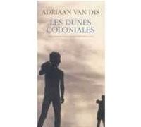 Les dunes coloniales Adriaan Van Dis (Auteur), Marie-Claire Cécilia (Traduction)