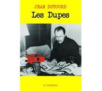 Les Dupes - Jean Dutourd - Le Dilettante - broché - Roman