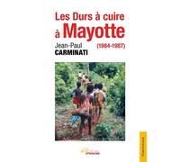 Les Durs à cuire à Mayotte (1984-1987) - Jean-Paul Carminati - Jets D'encre - broché - Biographie