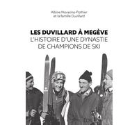Les Duvillard à Megève L'histoire d'une dynastie de champions de ski - Albine Novarino-Pothier - Passionnes De Bouquins - broché - Autobiographie
