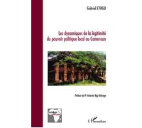 Les dynamiques de la légitimité du pouvoir politique local au Cameroun - Gabriel Etogo - L'harmattan - broché - Essai
