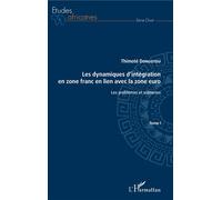 Les dynamiques d'intégration en zone franc en lien avec la zone euro Tome I Les problèmes et scénarios - Thimoté Dongotou - L'harmattan - broché - Etude