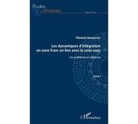 Les dynamiques d'intégration en zone franc en lien avec la zone euro Tome I Thimoté Dongotou (Auteur)