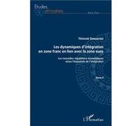 Les dynamiques d'intégration en zone franc en lien avec la zone euro Tome II Les nouvelles régulations économiques et/ou l'économie de l'intégration - Thimoté Dongotou - L'harmattan - broché - Etude