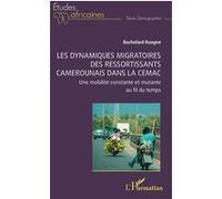 Les dynamiques migratoires des ressortissants camerounais dans la CEMAC: Une mobilité constante et mutante au fil du temps