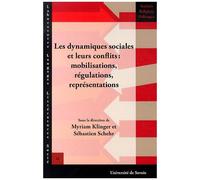 Les Dynamiques Sociales Et Leurs Conflits : Mobilisations, Régulations, Représentations