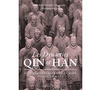 Les Dynasties Qin Et Han - Histoire Générale De La Chine (221 Av - J.-C.-220 Apr - J.-C.)
