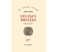 Les eaux brûlées - Quatuor narratif - Carlos Fuentes - Gallimard - Livre