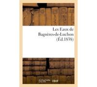 Les Eaux de Bagnères-de-Luchon - Collectif - Hachette Bnf - broché - Livre