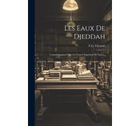 Les Eaux De Djeddah: Communication Faite Au Conseil Supérieur De Santé...