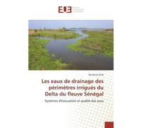 Les eaux de drainage des périmètres irrigués du Delta du fleuve Sénégal Systèmes d'évacuation et qualité des eaux - Aboubacar Cisse - Universitaires Europeennes - broché - Livre