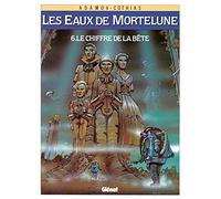 Les Eaux de Mortelune, tome 6 : Le chiffre de la bête