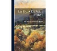 Les Eaux De Paris En 1884 - Seine Direction Des Travaux De Paris - Creative Media Partners LLC - Livre en Anglais Seine Direction Des Travaux De ParisSeine Direction Des Travaux De Paris (Auteur)