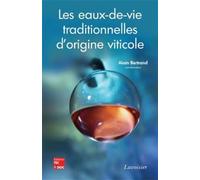 Les eaux-de-vie traditionnelles d'origine viticole. Deuxième symposium international Bordeaux 25-27 juin 2007 - Alain Bertrand - Technique Et Documentation - broché - Etude