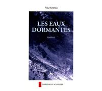 Les eaux dormantes - Paul Andreu - Impressions Nouvelles - broché - Roman