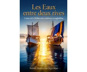 Les Eaux entre deux rives: Contes de la Méditerranée andalouse et maghrébine