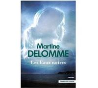 Les Eaux noires Martine Delomme (Auteur)