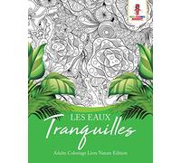 Les Eaux Tranquilles : Adulte Coloriage Livre Nature Edition