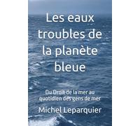 Les eaux troubles de la planète bleue: Du Droit de la mer au quotidien des gens de mer