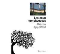 Les Eaux tumultueuses - Aharon Appelfeld - De L'olivier Eds - broché - Roman