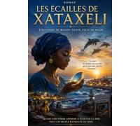 LES ÉCAILLES DE XATAXELI: L’histoire de Khady Gueye, fille de Ngor