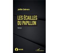Les écailles du papillon Roman - Joëlle Cabrera - L'harmattan - broché - Roman